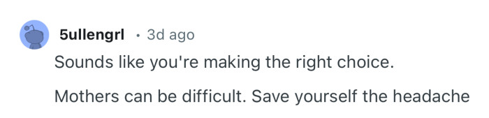 “Mothers can be difficult. Save yourself the headache.”