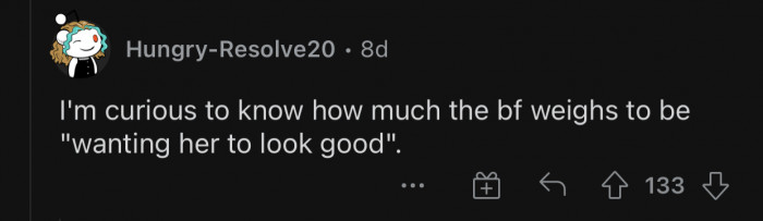 OP should also pressure him to look good.