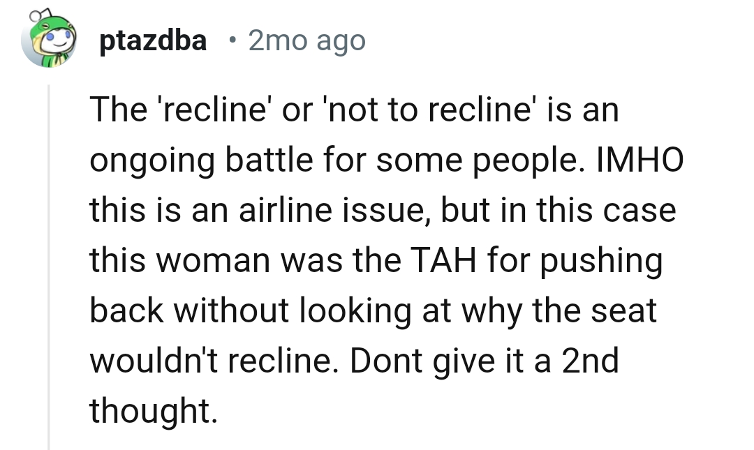 You should look back before reclining