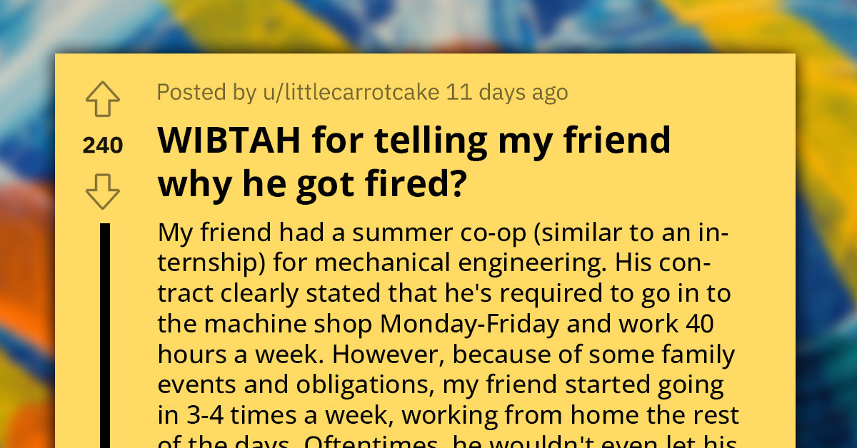 Redditor Wonders If They Should Confront Their Ex-Coworker And Friend With The Hard Truth About The Reasons He Was Fired