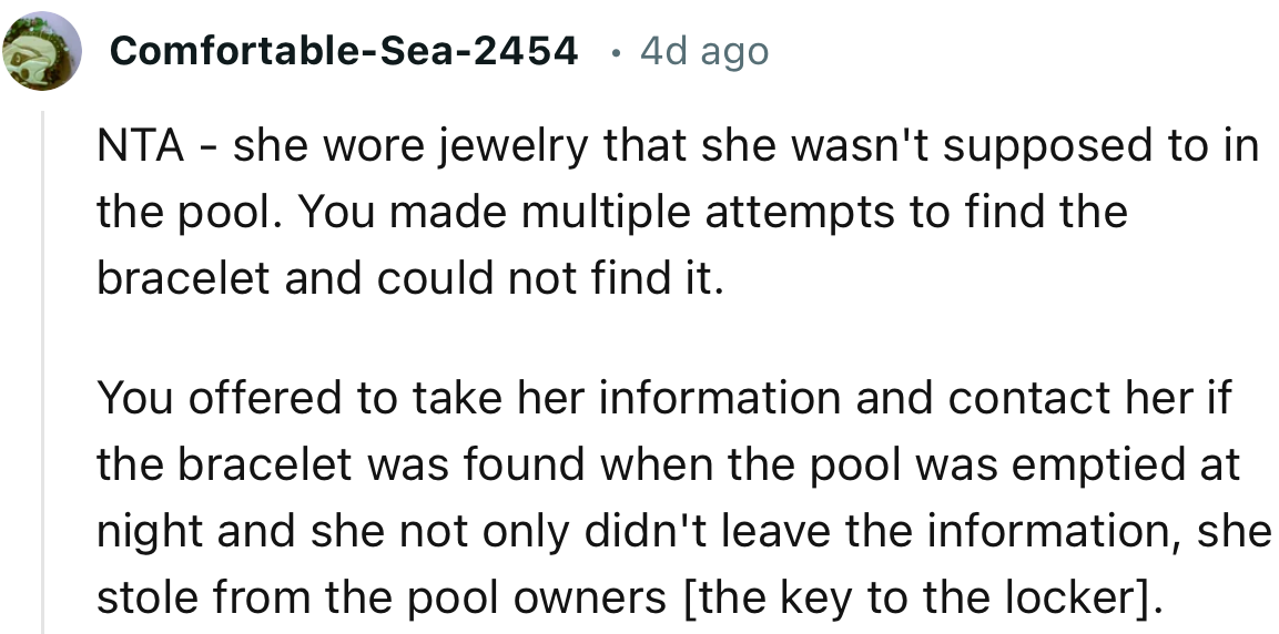 “NTA - she wore jewelry that she wasn't supposed to in the pool. You made multiple attempts to find the bracelet and could not find it.”