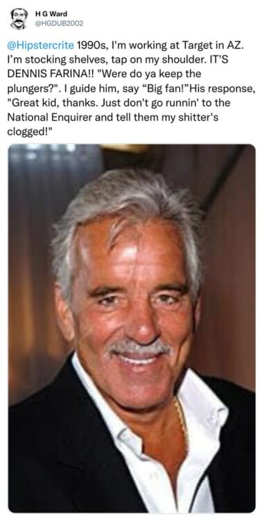 Dennis Farina asked for plungers