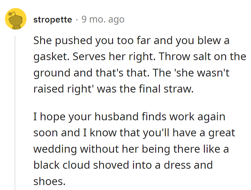 Pushed too far, she blew a gasket. Salt's thrown, done deal.