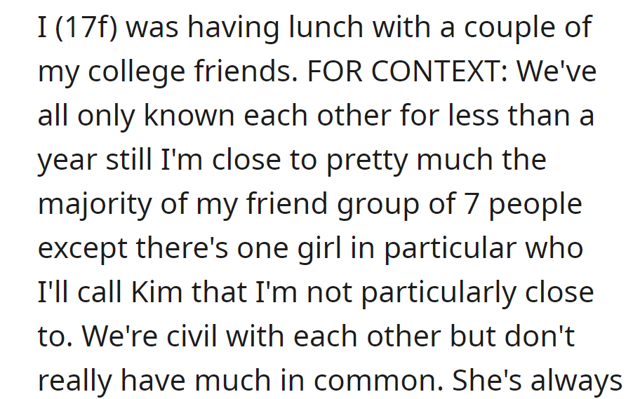 OP is close to most of her seven friends but not to Kim, with whom she shares a distant relationship.