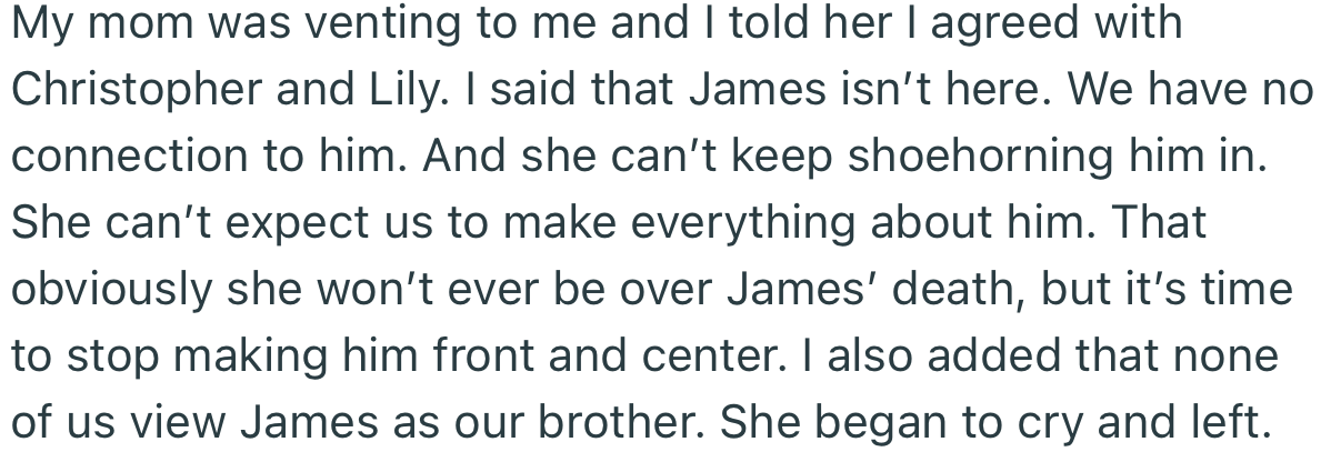 OP’s mom was venting to him about how insensitive Christopher is. But OP supported the couple’s decision and told his mom that none of them see James as their brother