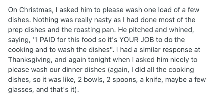 This holiday, OP asked her husband to help wash the dishes. However, he complained that he paid for the food; therefore, it was her job to handle kitchen duties