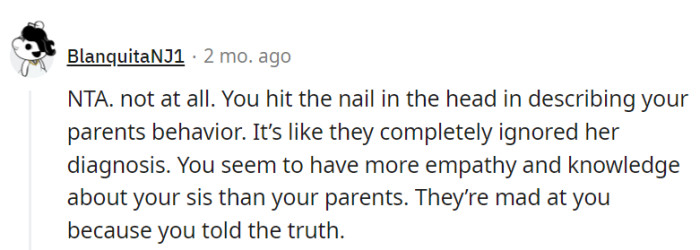 Speaking the truth illuminated their parents' denial, which naturally made them uncomfortable. It's a case of empathy versus ignorance.