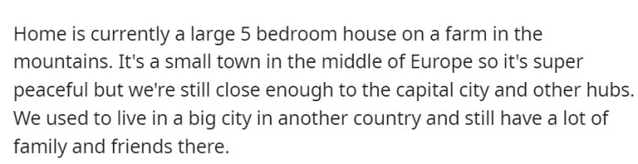 OP's 5-bedroom mountain farmhouse in a serene European town strikes a balance between countryside calm and urban proximity, while connections to their previous city life linger through family and friends.