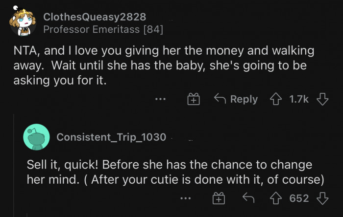 She might realize she made a huge mistake and try to get it back.