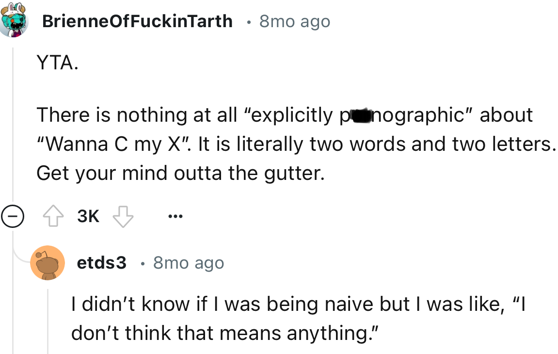 “It is literally two words and two letters. Get your mind outta the gutter.”