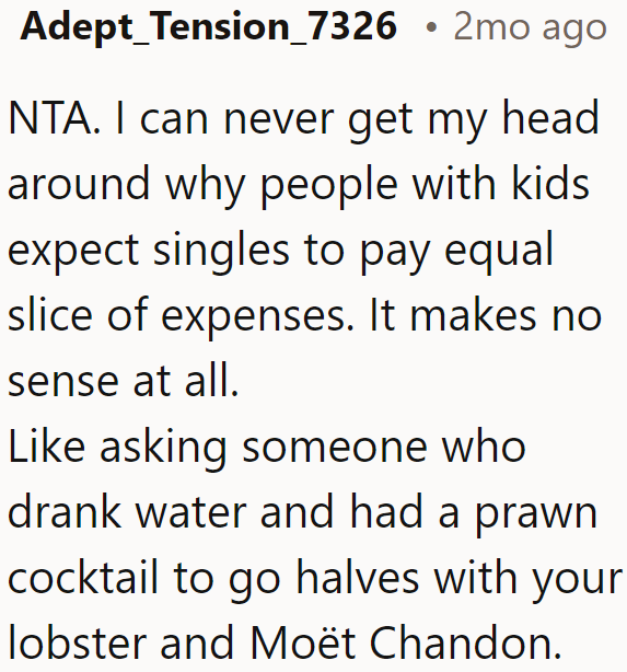 Why are the single family members burdened by the ones with children? It's just not fair.