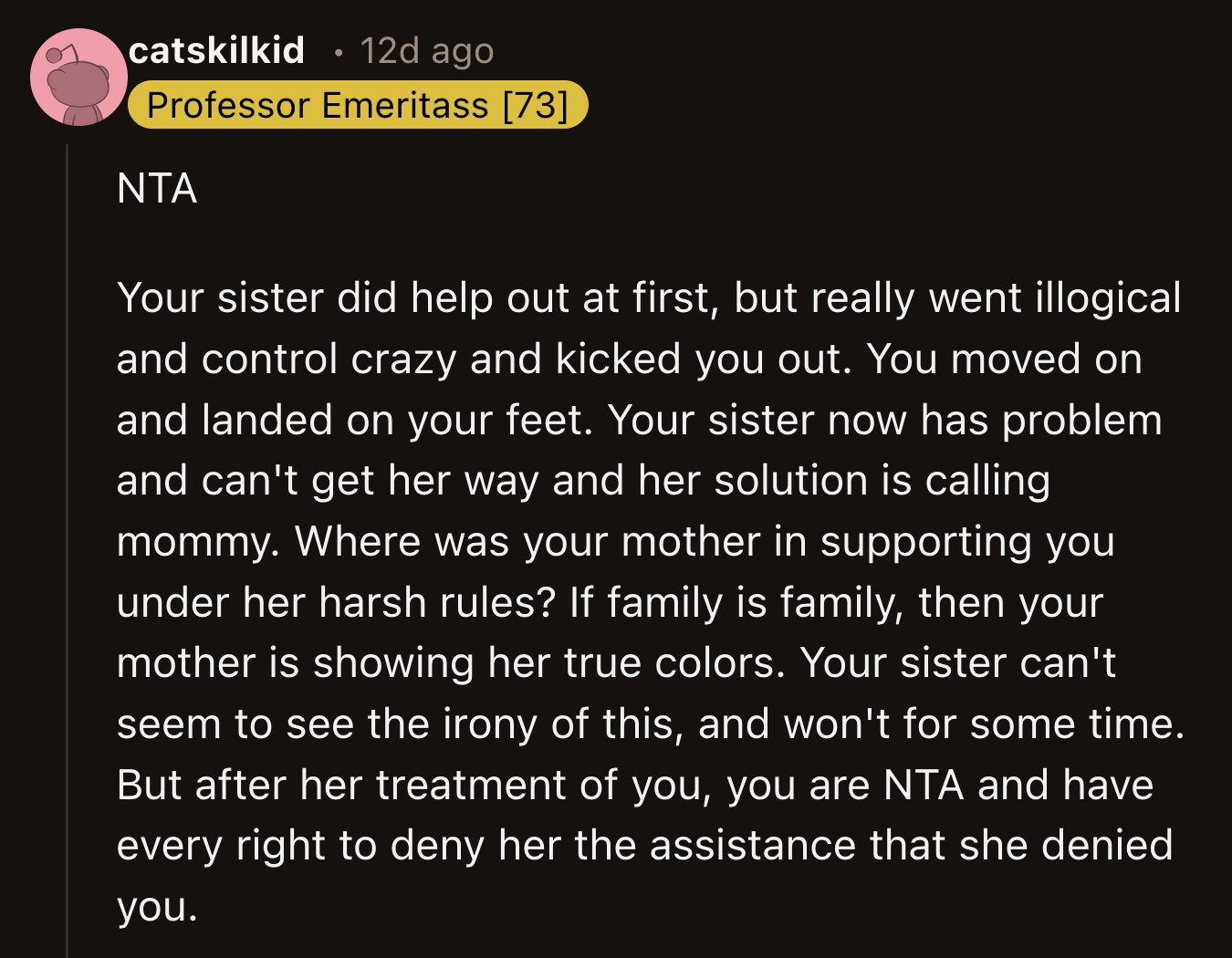 The kindness her sister showed to OP at her lowest point was undeniable, but she took advantage of OP's vulnerability to exert power over her.