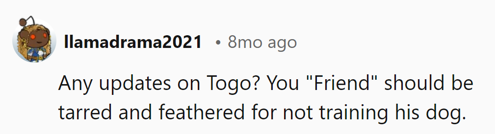 OP's friend deserves a tar and feather for not training his dog.