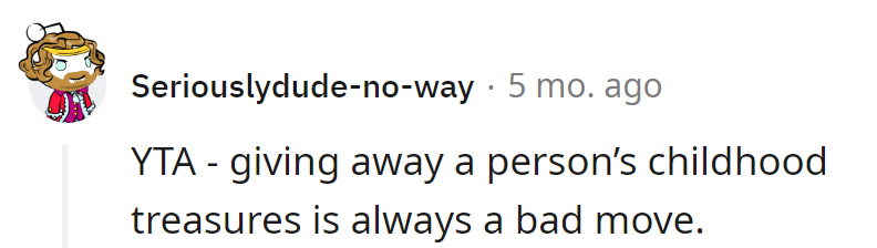 Accidentally played the childhood treasure card. Note to self: Next time, check before dealing out sentimental currency.