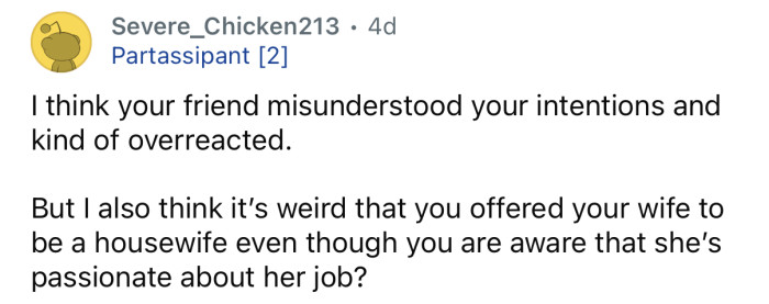 Maybe your intentions were misunderstood.