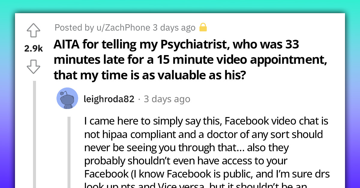 Redditor Tells His Psychiatrist What He Really Thinks About His Lateness, He Leaves Him Without Meds
