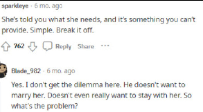 Simply put, many people came to the comments and told him that he should just break it off, especially if she's giving him a bit of an ultimatum.