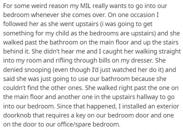 OP's mother-in-law loves to snoop around the house, and it was so serious that they decided to get locks on the bedroom door.