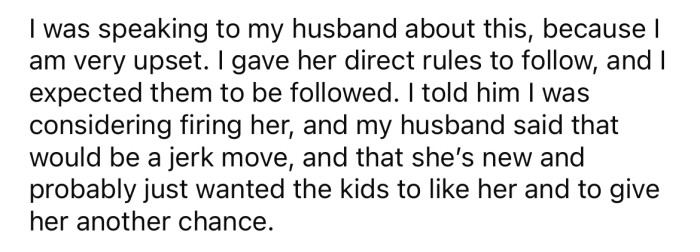 But the OP says he is still upset that she would disregard his instructions like that.