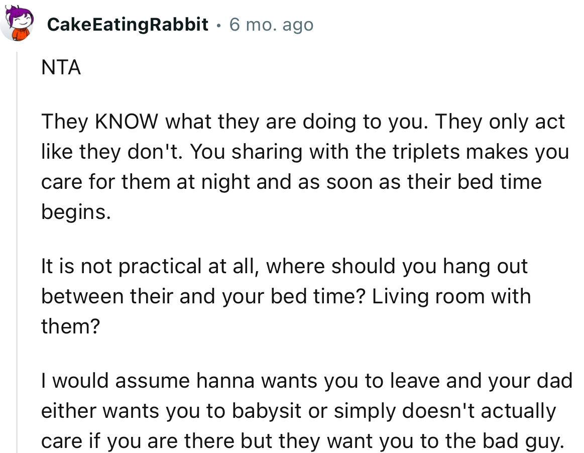 “NTA. You sharing with the triplets makes you care for them at night and as soon as their bedtime begins.”