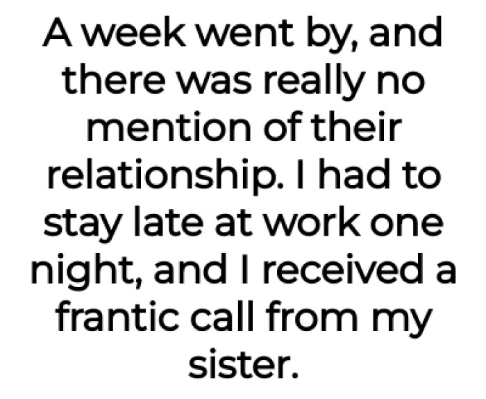 The OP had to stay late at home one night and got a call from his sister