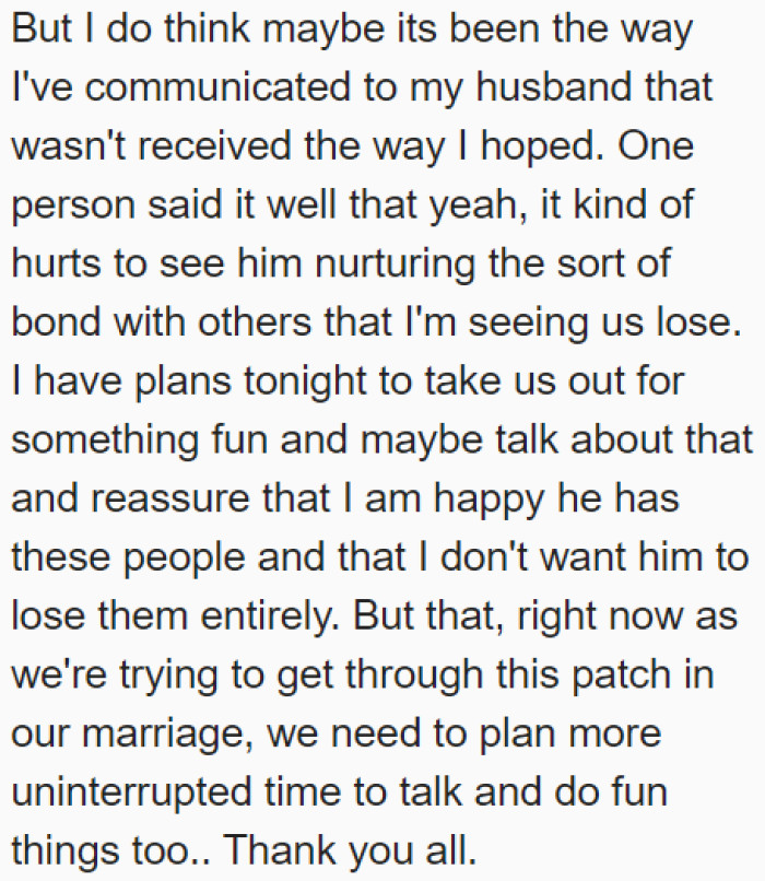 She doesn't like that her husband is nurturing the bond with friends instead of making time to fix their marriage.