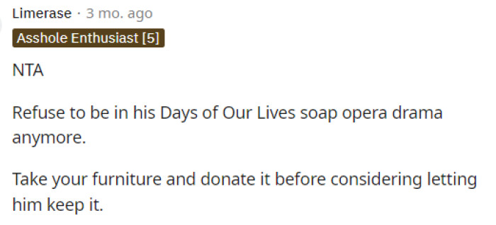 Yep, I wouldn't let him keep it anyway, just because of the way he's acting after this whole situation. I wouldn't give him anything.