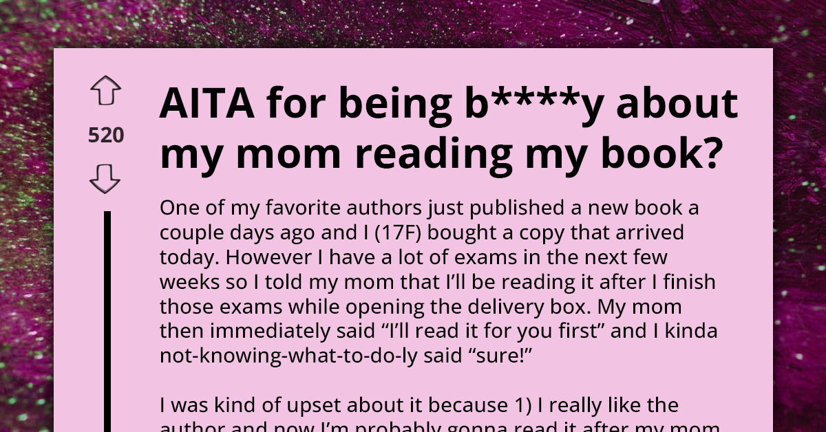 Teen Upset After Mom Decides To Read Her Awaited Book First, Asks If She's A-Hole For Being Mad About It