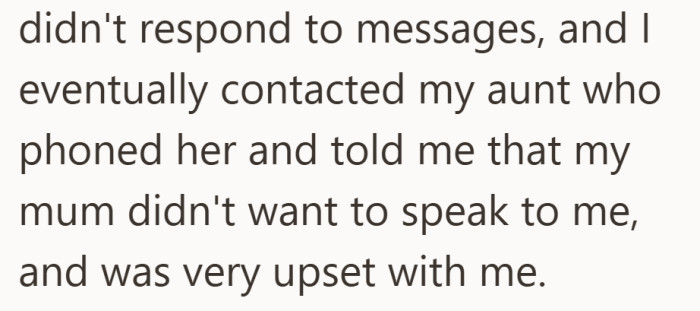 She was suddenly being ignored, and had to hear through her aunt that her mum was upset.