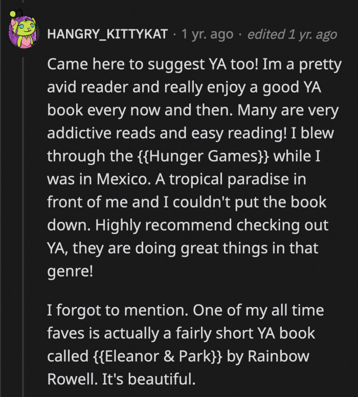 Most Young Adult literature is great reading! They are simple enough for a novice reader to understand but challenging in a way that helps improve reading levels.