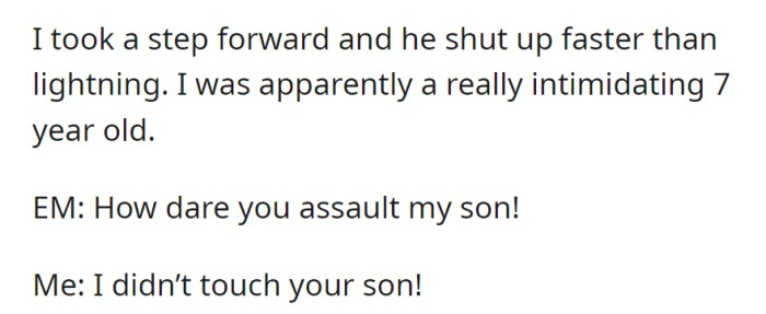 The assertive 7-year-old silences EK with a step forward. EM accuses them of assault, but OP denies any physical contact.