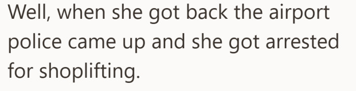 The wait at the airport ended with a shock when police arrived and arrested the teen for shoplifting.