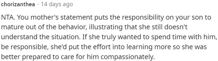 If grandma genuinely wanted to spend time with her grandson, she should invest effort in learning more about his condition