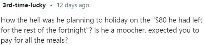 He expected OP to cover all expenses