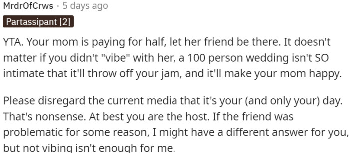Consider the mother's contribution and happiness, as she is financially invested in the wedding
