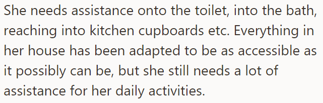 The house was adapted to her needs, but she still needs help