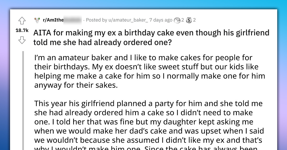 Girl Makes Ex A Birthday Cake But Current Girlfriend Is Mad About It