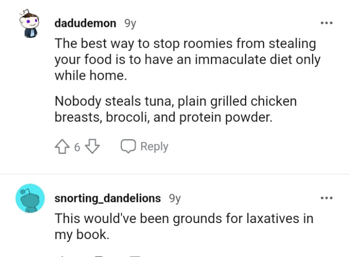 Having an immaculate diet while at home is the best way to deter thieving roommates