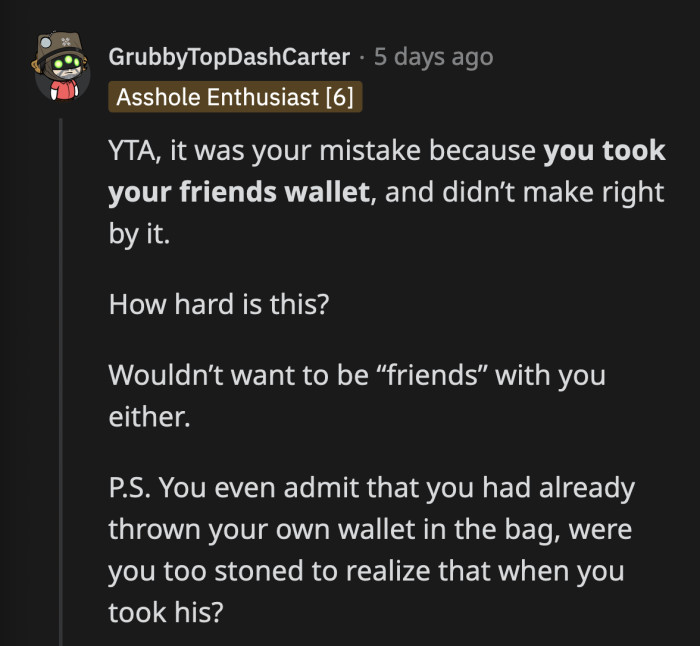 OP has to realize that the initial mistake was for his to correct, what his friend said was irrelevant