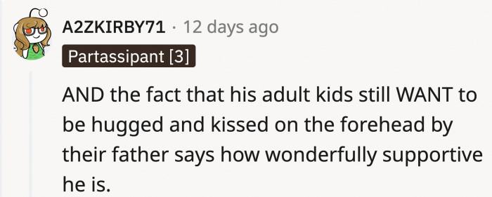 There are many parents who are emotionally unavailable for their kids, and OP is fortunately not one of them
