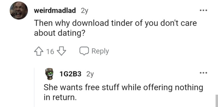 10. She wants free things but offers nothing