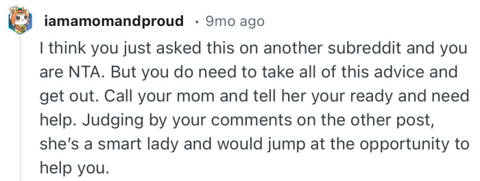 “Call your mom and tell her your ready and need help.”