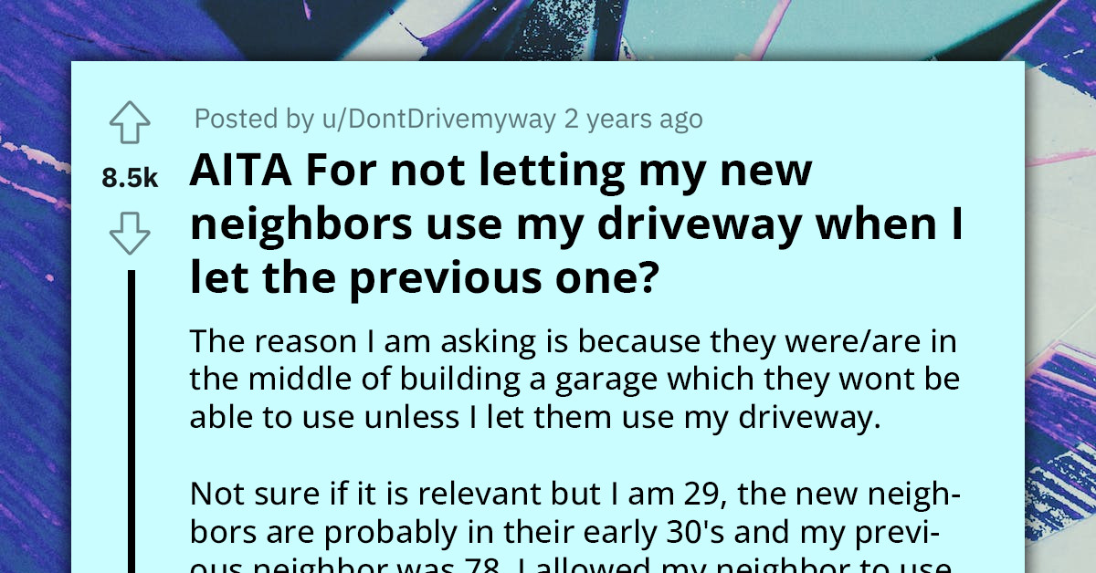 Redditor Refuses to Let His New Neighbors Use His Driveway Even Though the Previous Owner Did
