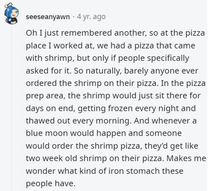9. Those people's stomachs must have become immune to two-week-old shrimp