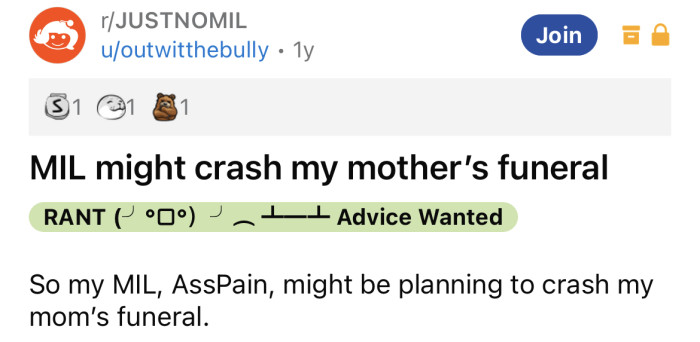 The OP said she's worried her MIL might crash her mother's funeral.