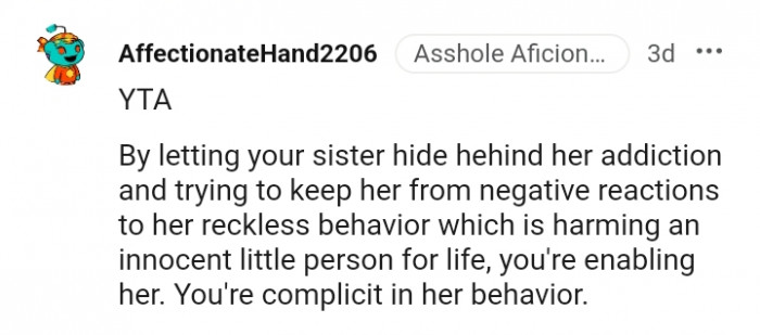 You're enabling her actions