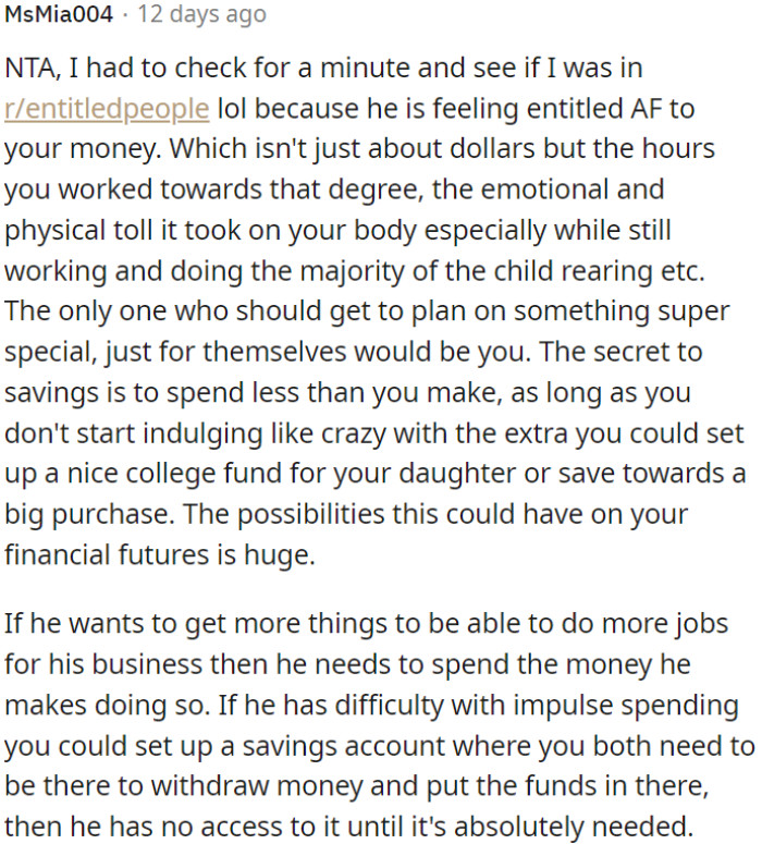 If he needs money for his business, he should use his earnings