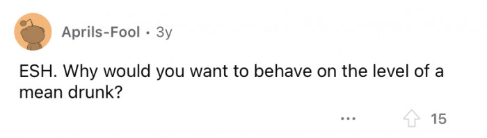 Why stoop to their level?