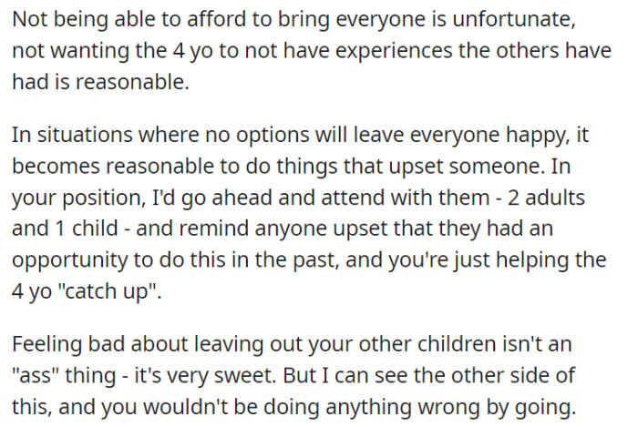 While it's unfortunate not being able to afford a trip for everyone, wanting the 4-year-old to catch up on experiences is understandable.