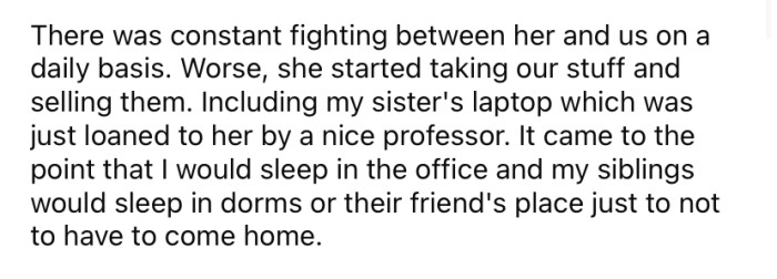 There was constant fighting between her siblings and their mother, and the OP's mom started selling some of their things.